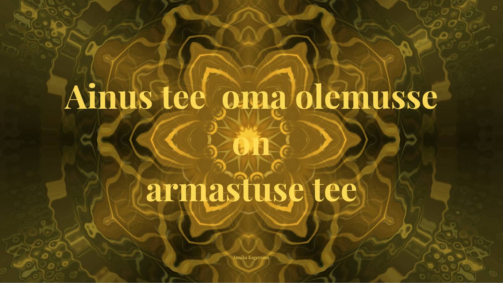 Energiailt tekstiga Ainus tee oma olemusse on armastuse tee